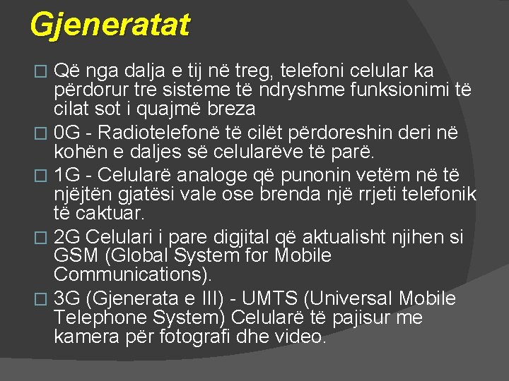 Gjeneratat Që nga dalja e tij në treg, telefoni celular ka përdorur tre sisteme