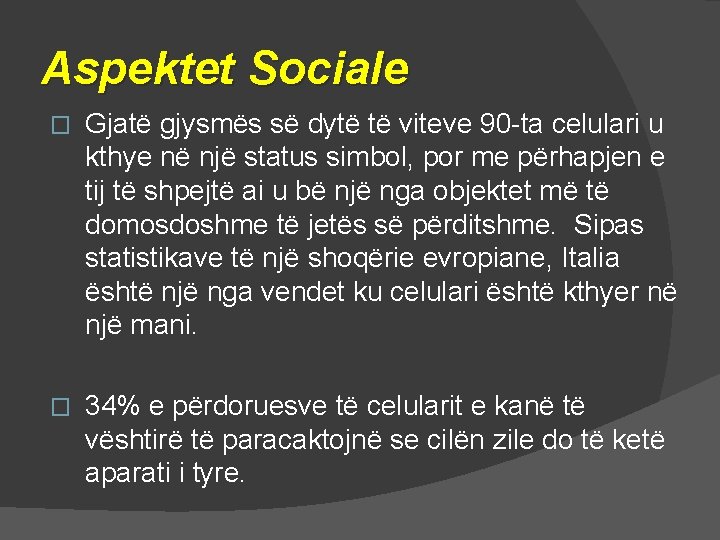 Aspektet Sociale � Gjatë gjysmës së dytë të viteve 90 -ta celulari u kthye