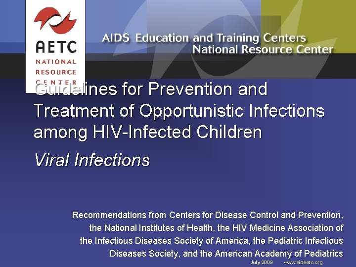 Guidelines for Prevention and Treatment of Opportunistic Infections among HIV-Infected Children Viral Infections Recommendations