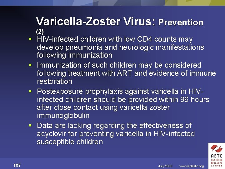 Varicella-Zoster Virus: Prevention (2) § HIV-infected children with low CD 4 counts may develop