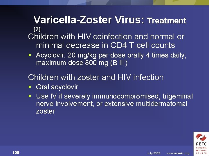 Varicella-Zoster Virus: Treatment (2) Children with HIV coinfection and normal or minimal decrease in