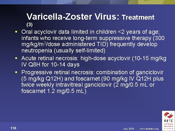 Varicella-Zoster Virus: Treatment (3) § Oral acyclovir data limited in children <2 years of