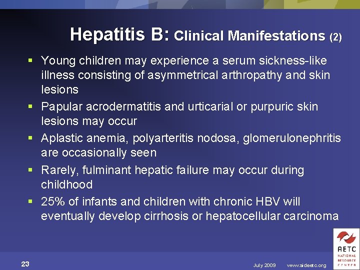 Hepatitis B: Clinical Manifestations (2) § Young children may experience a serum sickness-like illness