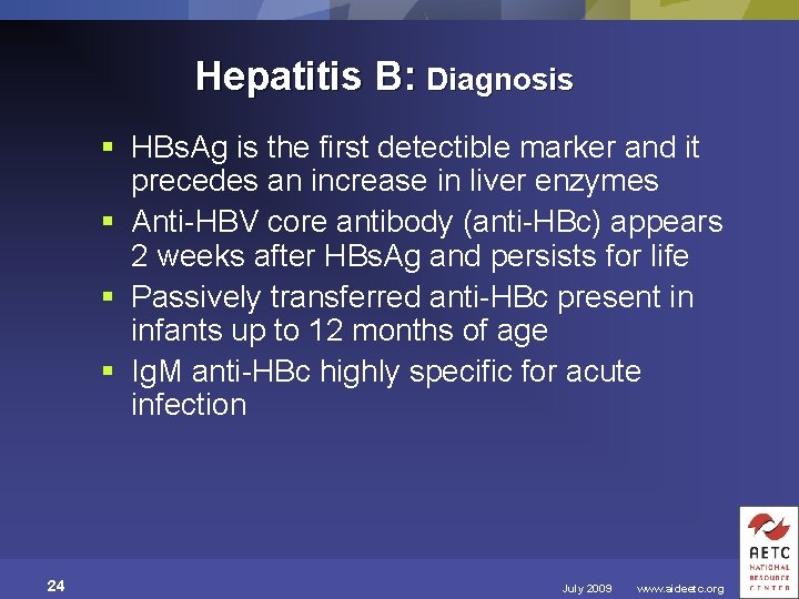 Hepatitis B: Diagnosis § HBs. Ag is the first detectible marker and it precedes