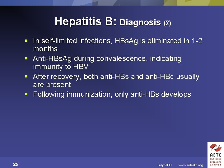 Hepatitis B: Diagnosis (2) § In self-limited infections, HBs. Ag is eliminated in 1