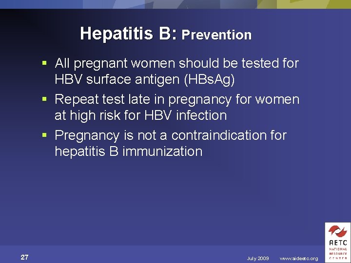 Hepatitis B: Prevention § All pregnant women should be tested for HBV surface antigen