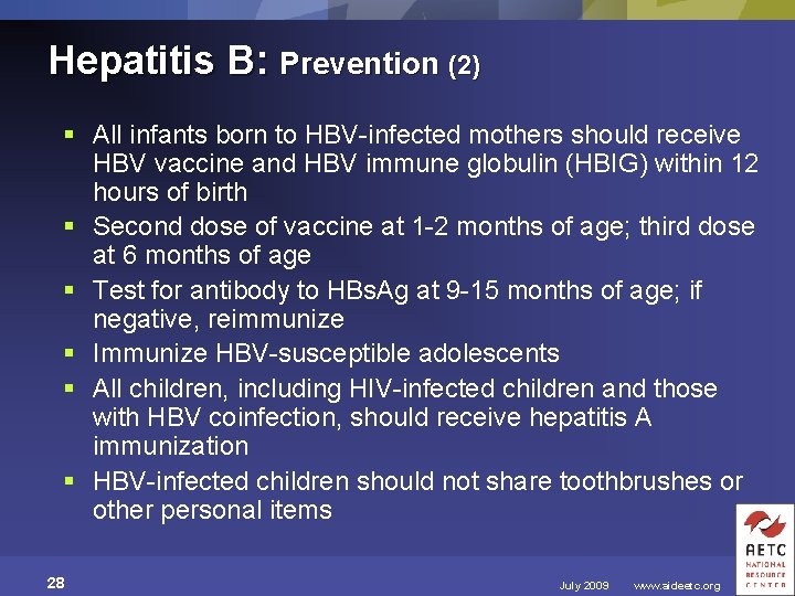 Hepatitis B: Prevention (2) § All infants born to HBV-infected mothers should receive HBV