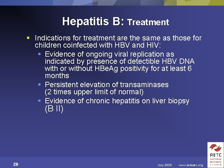 Hepatitis B: Treatment § Indications for treatment are the same as those for children