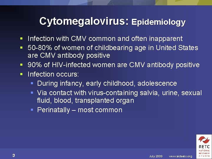 Cytomegalovirus: Epidemiology § Infection with CMV common and often inapparent § 50 -80% of