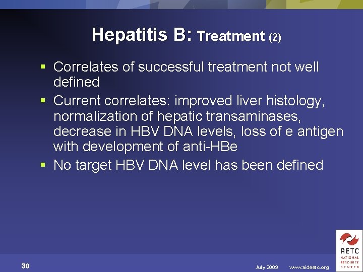 Hepatitis B: Treatment (2) § Correlates of successful treatment not well defined § Current