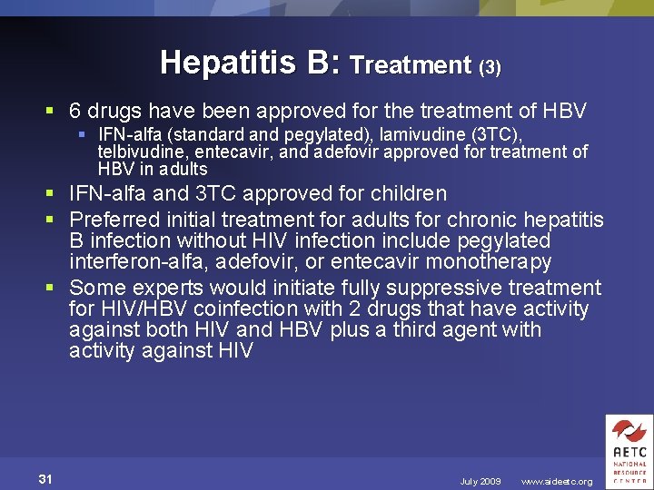 Hepatitis B: Treatment (3) § 6 drugs have been approved for the treatment of