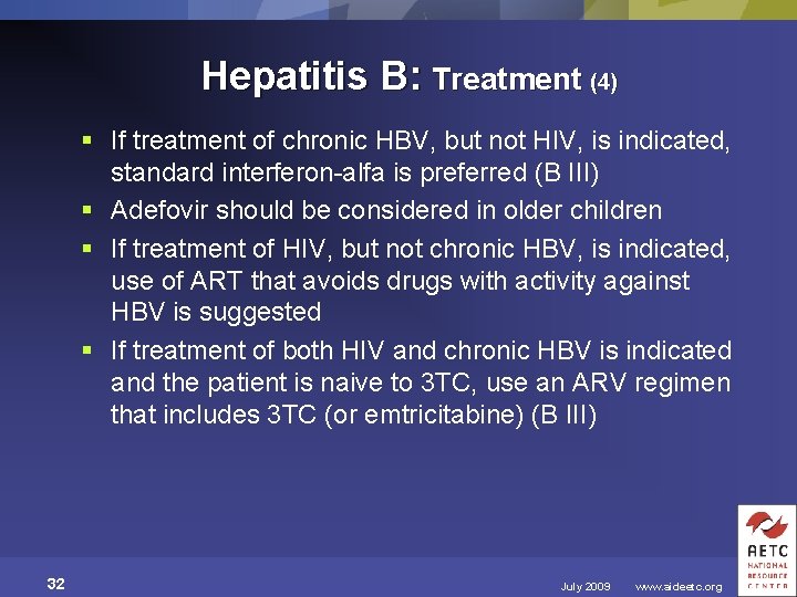 Hepatitis B: Treatment (4) § If treatment of chronic HBV, but not HIV, is