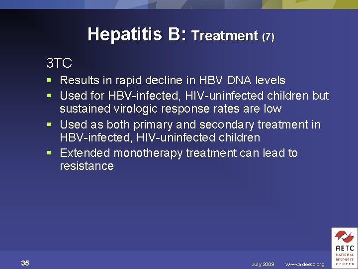 Hepatitis B: Treatment (7) 3 TC § Results in rapid decline in HBV DNA