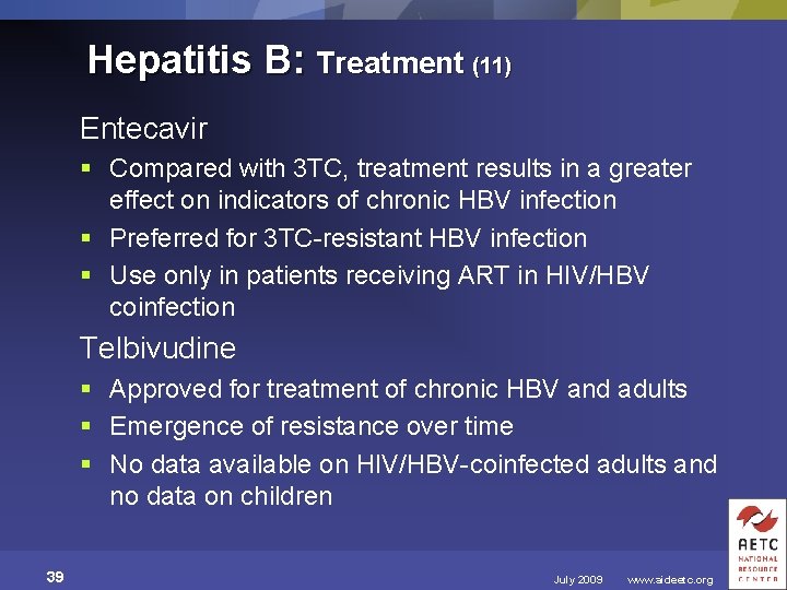 Hepatitis B: Treatment (11) Entecavir § Compared with 3 TC, treatment results in a