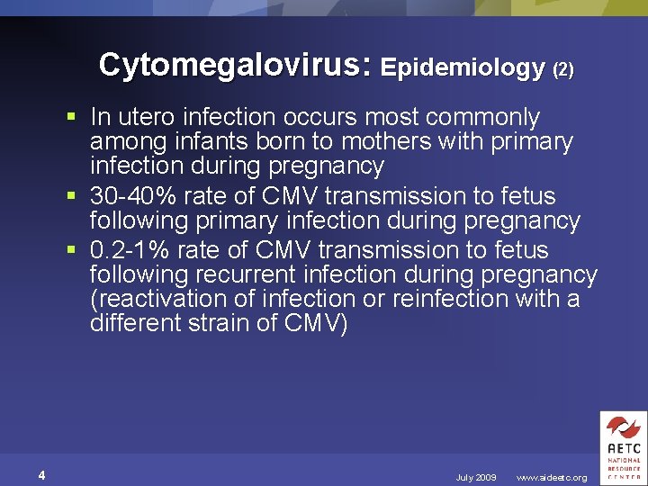 Cytomegalovirus: Epidemiology (2) § In utero infection occurs most commonly among infants born to