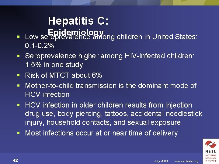 Hepatitis C: Epidemiology § Low seroprevalence among children in United States: 0. 1 -0.