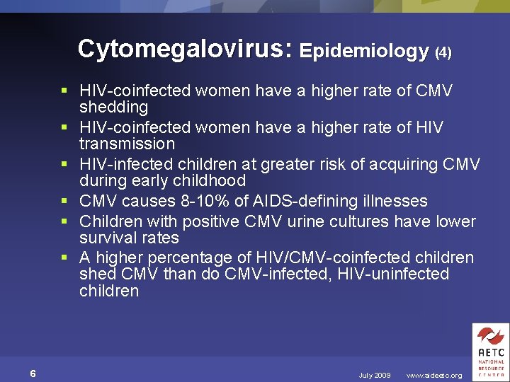 Cytomegalovirus: Epidemiology (4) § HIV-coinfected women have a higher rate of CMV shedding §