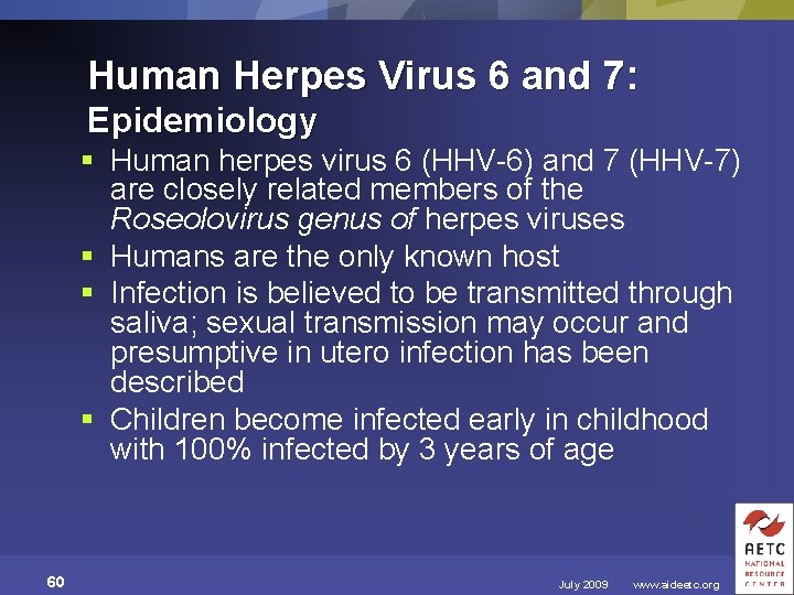 Human Herpes Virus 6 and 7: Epidemiology § Human herpes virus 6 (HHV-6) and