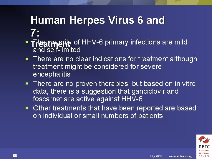 Human Herpes Virus 6 and 7: § Treatment The majority of HHV-6 primary infections