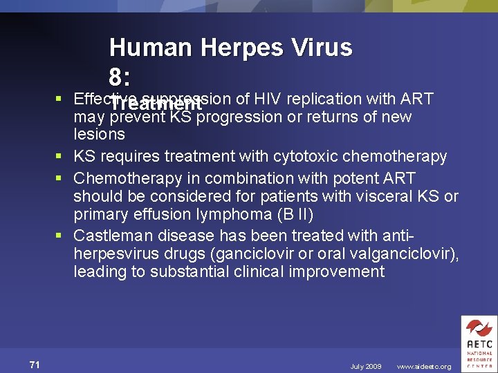 Human Herpes Virus 8: § Effective suppression of HIV replication with ART Treatment may