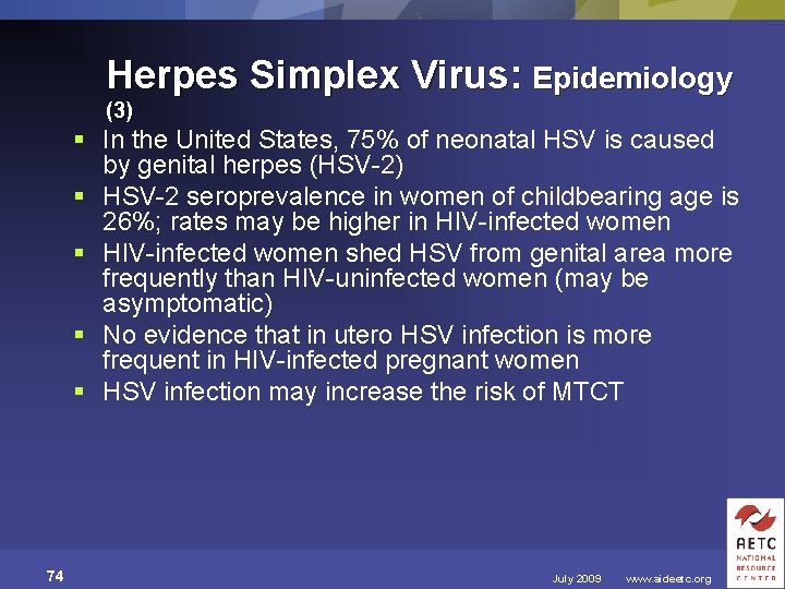 Herpes Simplex Virus: Epidemiology (3) § In the United States, 75% of neonatal HSV