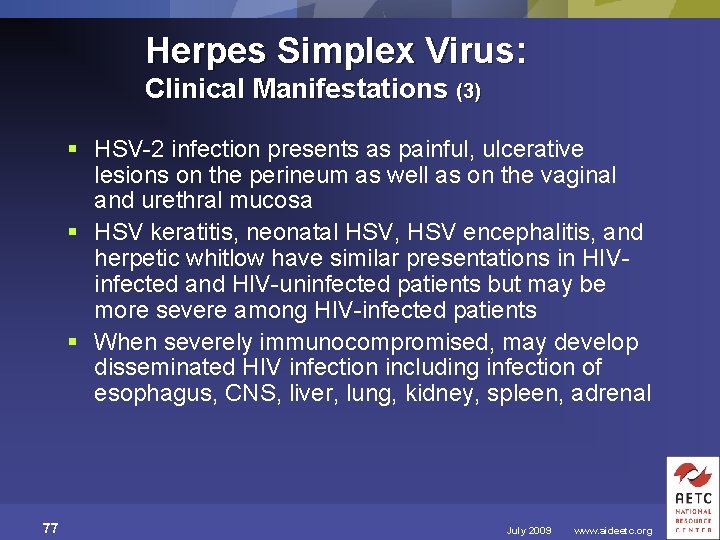 Herpes Simplex Virus: Clinical Manifestations (3) § HSV-2 infection presents as painful, ulcerative lesions
