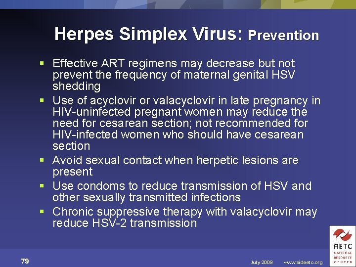 Herpes Simplex Virus: Prevention § Effective ART regimens may decrease but not prevent the