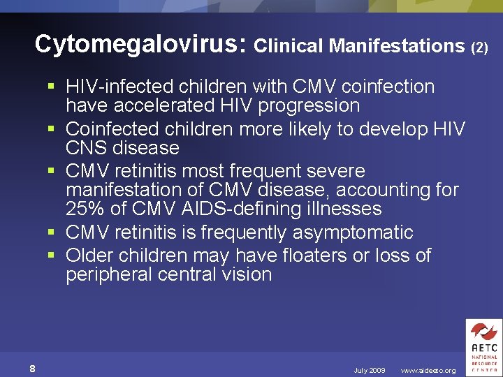 Cytomegalovirus: Clinical Manifestations (2) § HIV-infected children with CMV coinfection have accelerated HIV progression