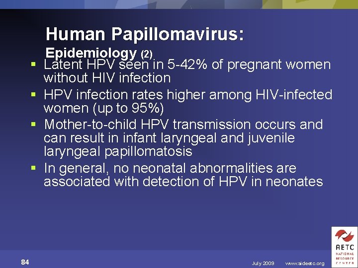 Human Papillomavirus: § § 84 Epidemiology (2) Latent HPV seen in 5 -42% of