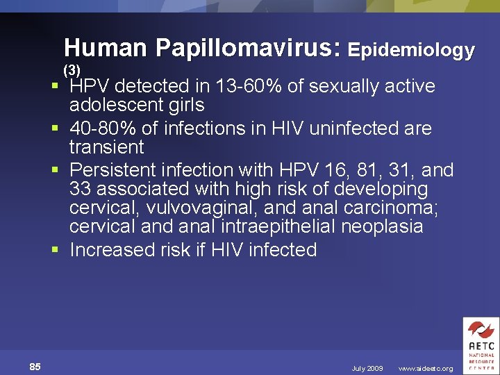 Human Papillomavirus: Epidemiology (3) § HPV detected in 13 -60% of sexually active adolescent