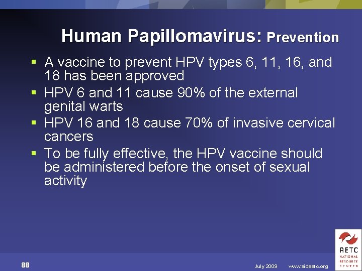 Human Papillomavirus: Prevention § A vaccine to prevent HPV types 6, 11, 16, and