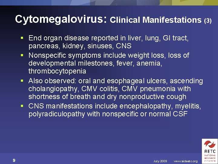 Cytomegalovirus: Clinical Manifestations (3) § End organ disease reported in liver, lung, GI tract,