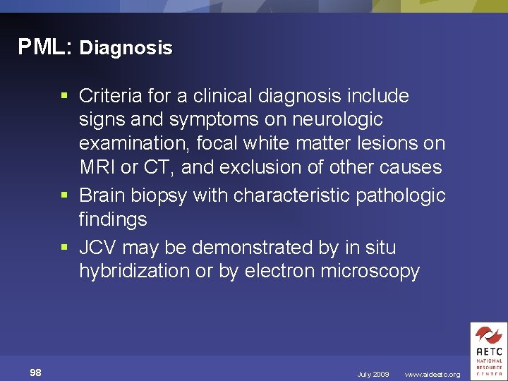 PML: Diagnosis § Criteria for a clinical diagnosis include signs and symptoms on neurologic