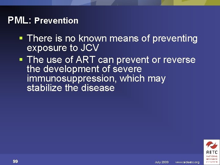PML: Prevention § There is no known means of preventing exposure to JCV §
