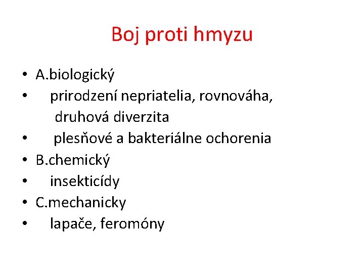 Boj proti hmyzu • A. biologický • prirodzení nepriatelia, rovnováha, druhová diverzita • plesňové