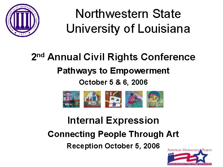 Northwestern State University of Louisiana 2 nd Annual Civil Rights Conference Pathways to Empowerment