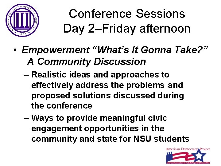 Conference Sessions Day 2–Friday afternoon • Empowerment “What’s It Gonna Take? ” A Community