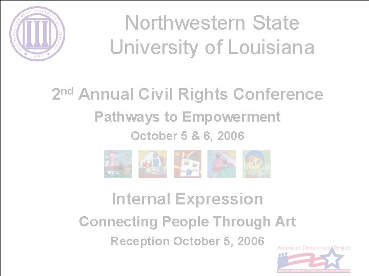 Northwestern State University of Louisiana 2 nd Annual Civil Rights Conference Pathways to Empowerment