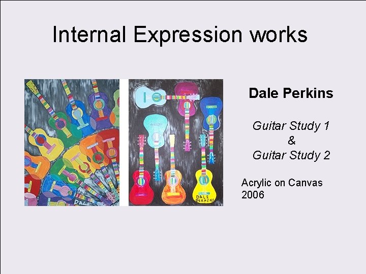 Internal Expression works Dale Perkins Guitar Study 1 & Guitar Study 2 Acrylic on