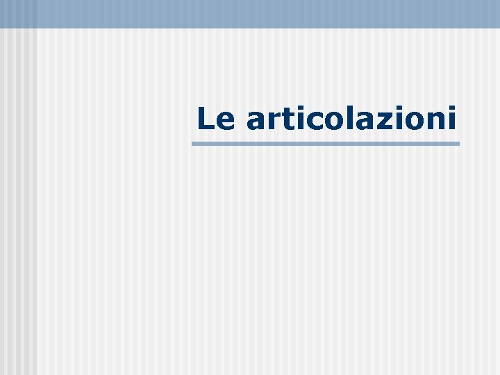 Le articolazioni 