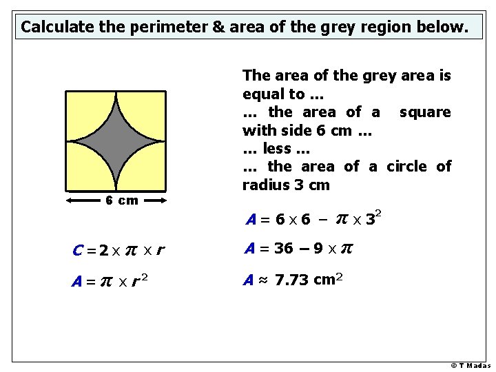 Calculate the perimeter & area of the grey region below. 6 cm The area