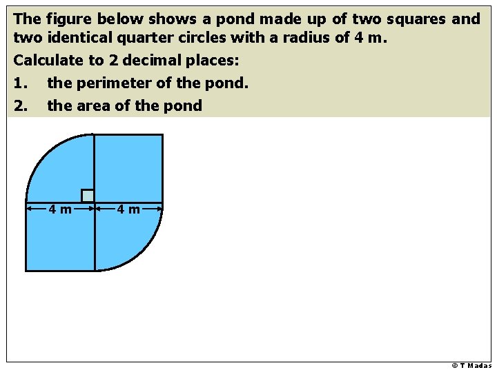 The figure below shows a pond made up of two squares and two identical