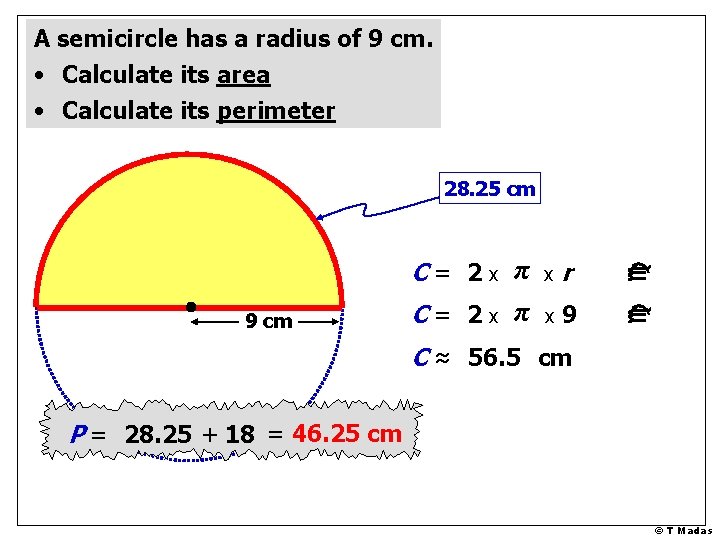 A semicircle has a radius of 9 cm. • Calculate its area • Calculate