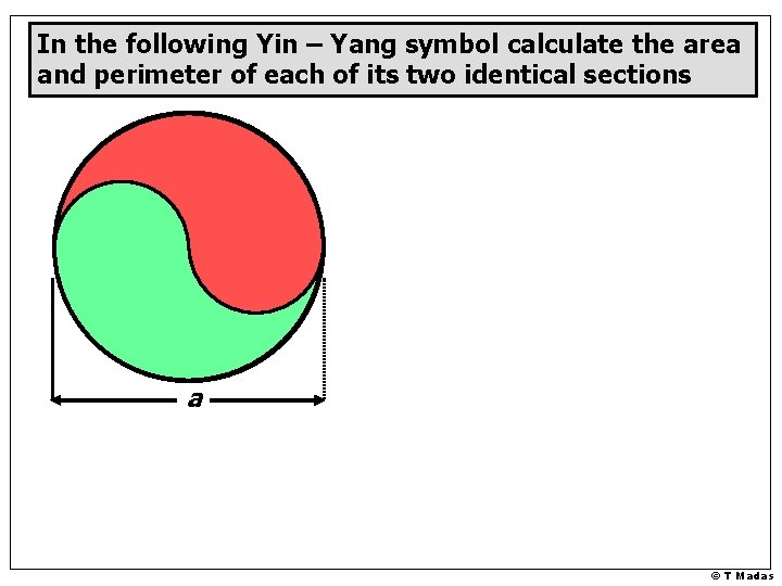 In the following Yin – Yang symbol calculate the area and perimeter of each