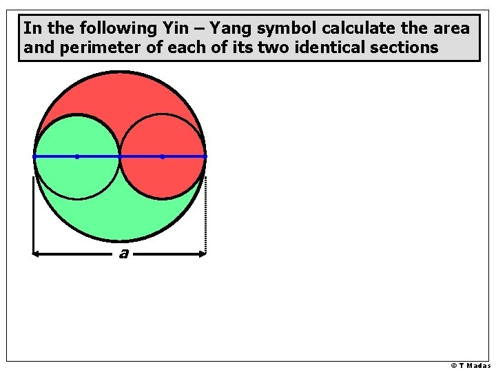 In the following Yin – Yang symbol calculate the area and perimeter of each