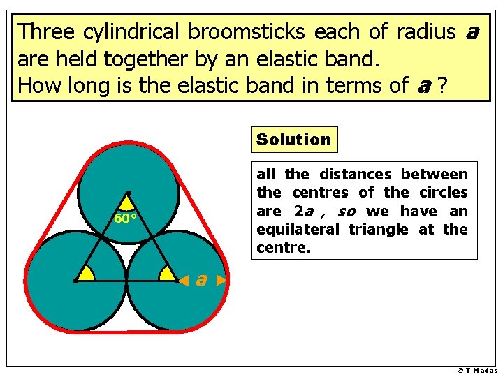 Three cylindrical broomsticks each of radius a are held together by an elastic band.