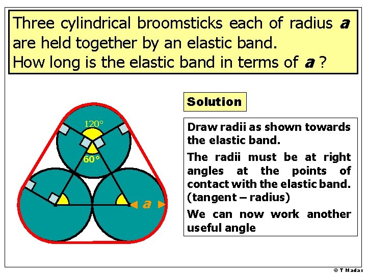 Three cylindrical broomsticks each of radius a are held together by an elastic band.