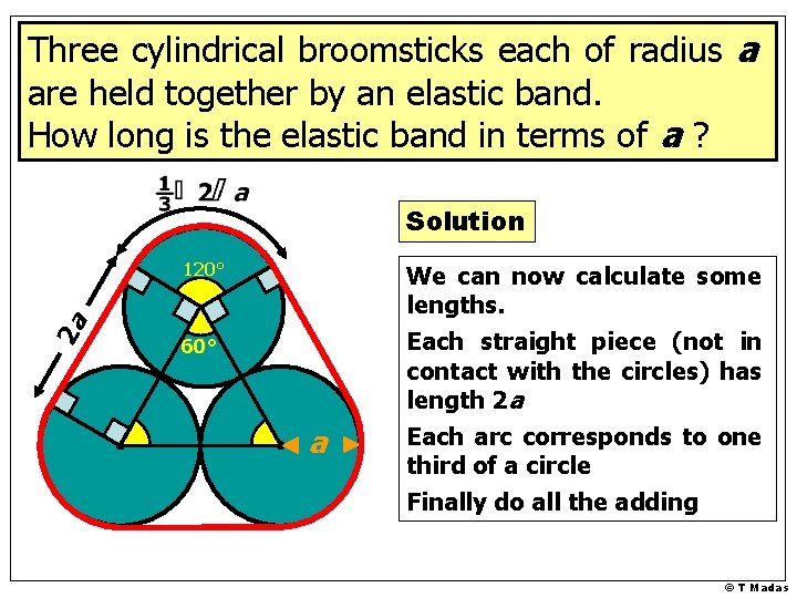 Three cylindrical broomsticks each of radius a are held together by an elastic band.