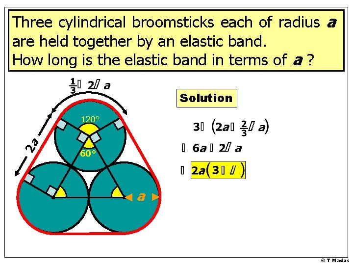 Three cylindrical broomsticks each of radius a are held together by an elastic band.