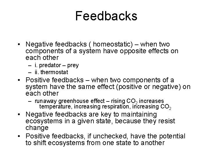 Feedbacks • Negative feedbacks ( homeostatic) – when two components of a system have